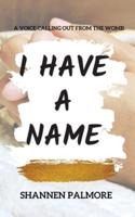 I Have A Name