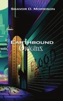 Earthbound Origins...: Bloodfuel