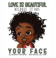 Love is beautiful because it has your face
