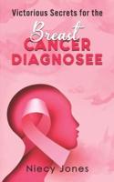 Victorious Secrets for the Breast Cancer Diagnosee