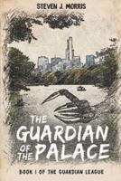 The Guardian of the Palace: Book 1 of The Guardian League