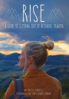 RISE: A Guide to Climbing Out of Betrayal Trauma