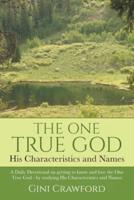 The One True God - His Characteristics and Names