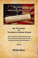 The Second American Revolution: We The People vs. The Special Interest Groups
