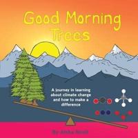 Good Morning Trees: A journey in learning about climate change and how to make a difference