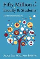 Fifty Million for Faculty and Students: My Fundraising Years