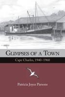 Glimpses of a Town: Cape Charles, 1940 - 1960