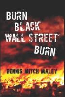 Burn Black Wall Street Burn