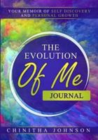 THE EVOLUTION OF ME JOURNAL: Your Memoir of Self Discovery and Personal Growth
