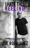 I Hate This Feeling: A Memoir of Epilepsy, Brain Surgery & Seizure Freedom