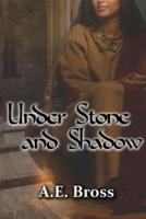 Under Stone and Shadow