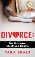 Divorce: The Unspoken Childhood Trauma