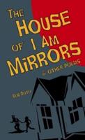 The House of I Am Mirrors