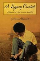 A Legacy Created: Memoir of a Boy from the South