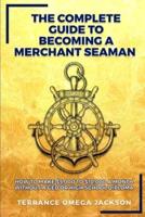 The Complete Guide To Becoming A Merchant Seaman