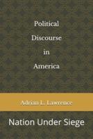Political Discourse in America: Nation Under Siege