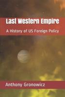 Last Western Empire: A History of US Foreign Policy