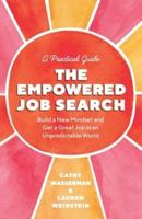 The Empowered Job Search: Build a New Mindset and Get a Great Job in an Unpredictable World
