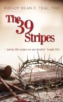 The 39 Stripes: "...And by His Stripes, we are healed" - Isaiah 53:5