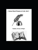 Some Short Poems of Life, Vol. 1