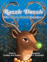 Razzle Dazzle, The Green-Nosed Reindeer
