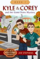 KYLE & COREY and the Game-Store Mystery