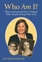 Who Am I?: What I Learned and How I Helped Other People Change Their Lives