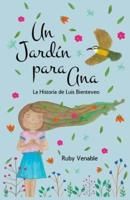 Un Jardín para Ana (A Garden for Ana): La historia de Luis Bienteveo