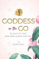 Goddess on the Go 30 Days of Love: Slow Down & Pour Into You