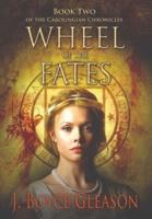 Wheel of the Fates: Book Two of the Carolingian Chronicles
