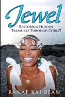 Jewel: Restoring Hidden Treasures Through Christ