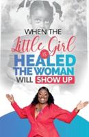When The Little Girl Is Healed, The Woman Will Show Up