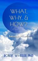 WHAT, WHY, & HOW?: Bottom-up Answers