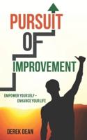 Pursuit of Improvement: Empower Yourself - Enhance Your Life