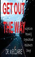 GET OUT THE WAY: Insights into Personal & Organizational Resistance to Change