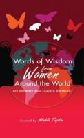 Words of Wisdom from Women Around the World an Inspirational Guide &amp; Journal