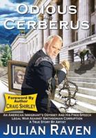 Odious And Cerberus: An American Immigrant's Odyssey And His Free-Speech Legal War Against Smithsonian Corruption