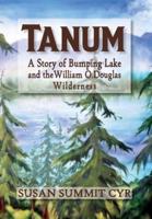 Tanum : A Story of Bumping Lake and the William O. Douglas Wilderness