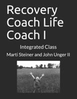 Recovery Coach Life Coach I : Integrated Class