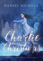 Charlie Saves Christmas: A Prelude to the Chronicles of Eridul