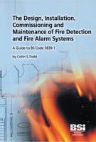 The Design, Installation, Commissoning and Maintenance of Fire Detection and Fire Alarm Systems