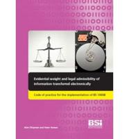 Evidential Weight and Legal Admissibility of Information Transferred Electronically