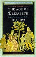 The Age of Elizabeth : England Under the Later Tudors