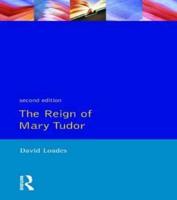 The Reign of Mary Tudor : Politics, Government and Religion in England 1553-58
