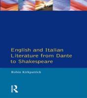 English and Italian Literature From Dante to Shakespeare : A Study of Source, Analogue and Divergence