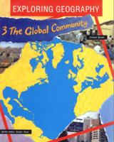 Exploring Geography. 3 The Global Community