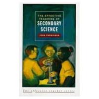 Effective Teaching of Secondary Science, The