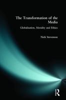 The Transformation of the Media : Globalisation, Morality and Ethics