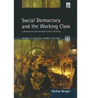 Social Democracy and the Working Class in the Nineteenth and Twentieth Century Germany
