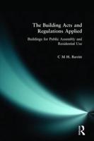 The Building Acts and Regulations Applied : Buildings for Public Assembly and Residential Use